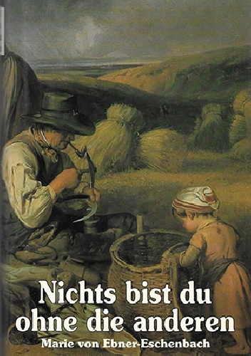 Nichts bist du ohne die anderen. Aphorismen und Gleichnisse - Marie von Ebner-Eschenbach