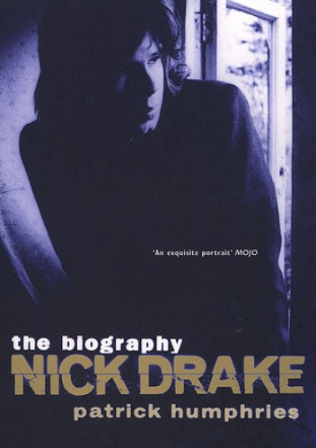 Nick Drake: the biography - Patrick Humphries
