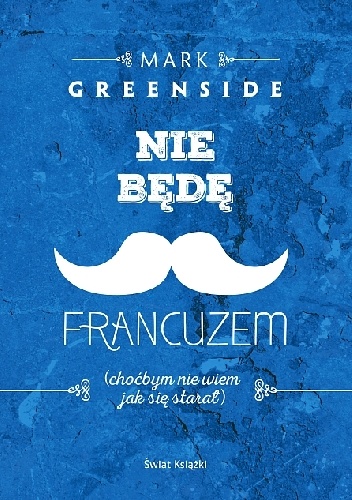 Nie będę Francuzem (choćbym nie wiem jak się starał) - Mark Greenside