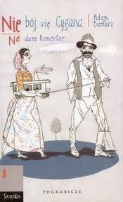 Nie bój się Cygana. Na dara Romestar - Adam Bartosz