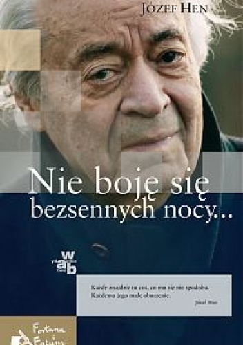 Nie boję się bezsennych nocy... - Józef Hen