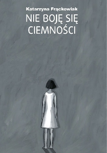 Nie boję się ciemności - Katarzyna Frąckowiak