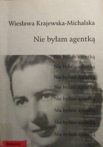 Nie byłam agentką (Opowieść o Danucie Sobolewskiej) - Wiesława Krajewska-Michalska
