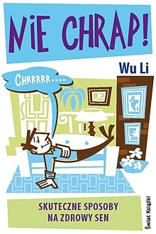 Nie chrap. Skuteczne sposoby na zdrowy sen. - Wu Li