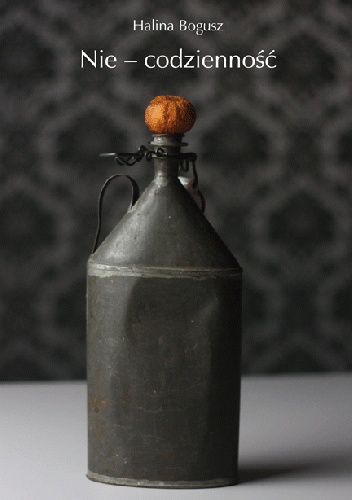 Nie – codzienność - Halina Bogusz