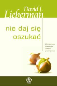 Nie daj się oszukać - David J. Lieberman