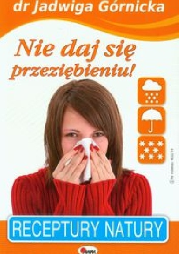 Nie daj się przeziębieniu - Jadwiga Górnicka