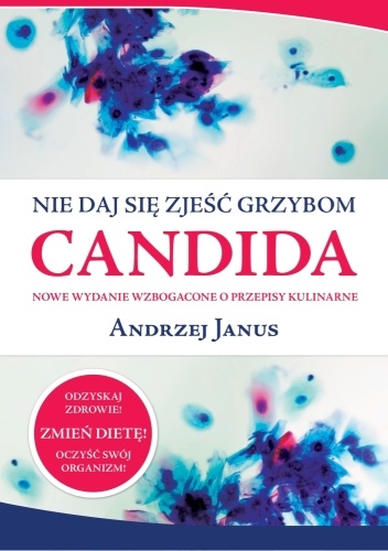 Nie daj się zjeść grzybom Candida - Andrzej Janus