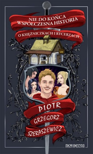 Nie do końca współczesna historia o księżniczkach i rycerzach - Piotr Grzegorz Szeraszewicz