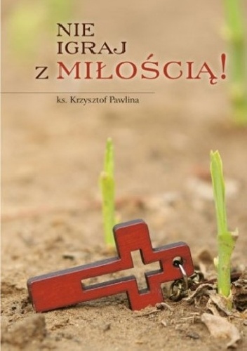Nie igraj z miłością - Krzysztof Pawlina