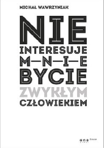 Nie interesuje mnie bycie zwykłym człowiekiem. - Michał Wawrzyniak