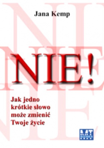 NIE! Jak jedno krótkie słowo może zmienić twoje życie - Jana Kemp