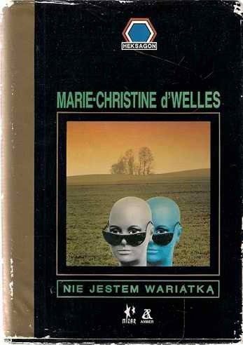 Nie jestem wariatką - Marie-Christine d'Welles