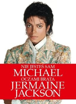 Nie jesteś sam: Michael oczami brata - Jermaine Jackson