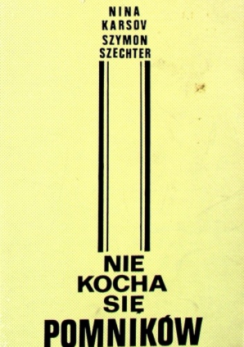 Nie kocha się pomników - Szymon Szechter, Nina Karsov