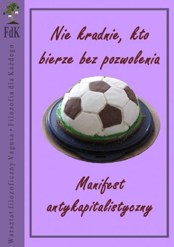 Nie kradnie, kto bierze bez pozwolenia. Manifest antykapitalistyczny - Vagus