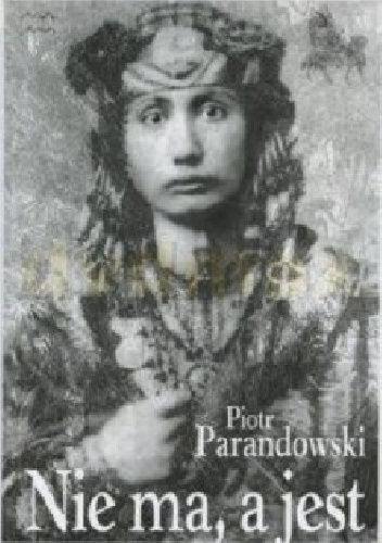 Nie Ma, A Jest - Piotr Parandowski