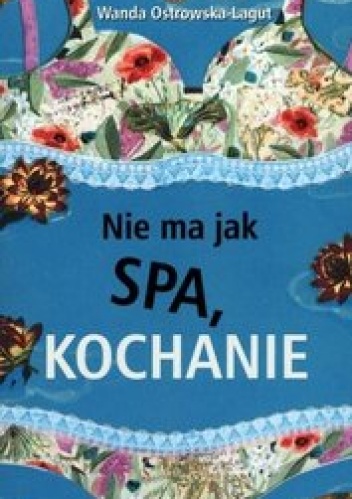 Nie ma jak SPA, kochanie - Wanda Ostrowska-Lagut
