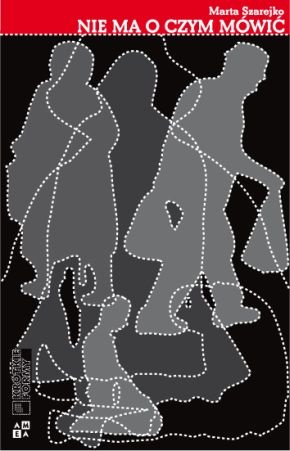 Nie ma o czym mówić - Marta Szarejko