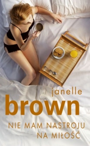 Nie mam nastroju na miłość - Janelle Brown