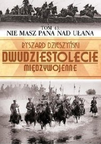 Nie masz pana nad ułana - Ryszard Dzieszyński