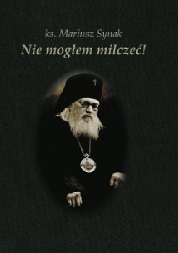 Nie mogłem milczeć! - Mariusz Synak