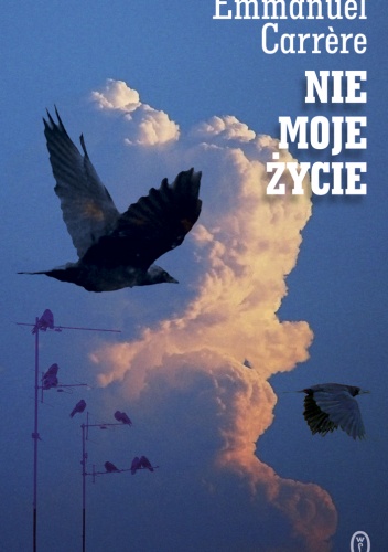 Nie moje życie - Emmanuel Carrère