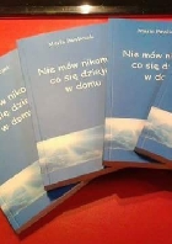 Nie mów nikomu, co się dzieje w domu - Maria Pawliczek