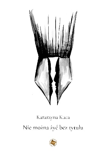 Nie można żyć bez tytułu - Katarzyna Kuca