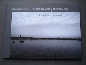 Nie muszę wracać... - Arkadiusz Gola, Zbigniew Stryj