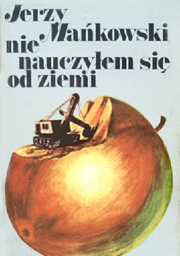Nie nauczyłem się od ziemi - Jerzy Mańkowski