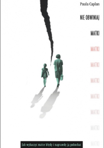 Nie obwiniaj matki - Paula Caplan