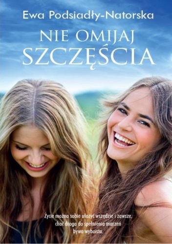 Nie omijaj szczęścia - Ewa Podsiadły-Natorska
