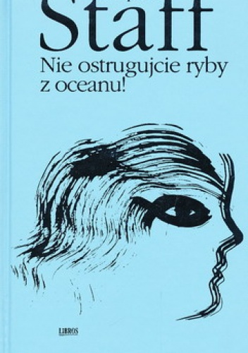 Nie ostrugujcie ryby z oceanu! - Leopold Staff