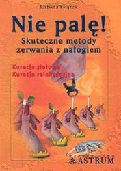 Nie palę. Skuteczne metody zerwania z nałogiem - Elżbieta Książek