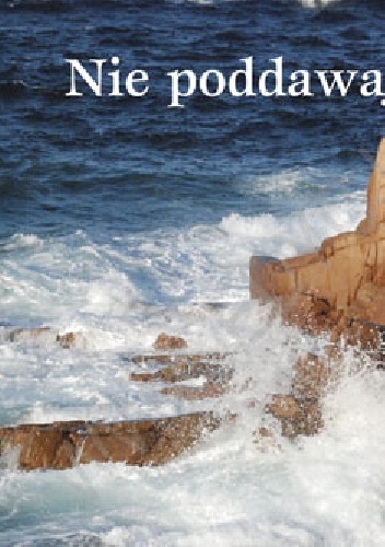 Nie poddawaj się! Perełka nr 118 - praca zbiorowa