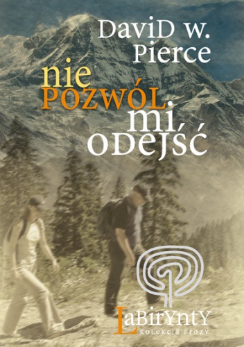Nie pozwól mi odejść - David W. Pierce