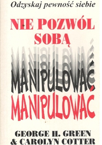 Nie pozwól sobą manipulować - George H. Green