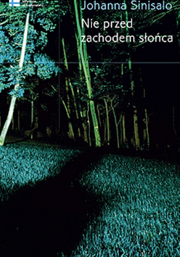 Nie przed zachodem słońca - Johanna Sinisalo
