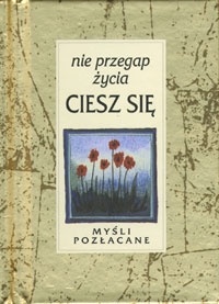Nie przegap życia. Ciesz się! - Helen Exley