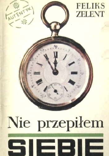 Nie przepiłem siebie - Feliks Zelent