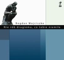 Nie rób drugiemu, co tobie niemiłe - Bogdan Wojciszke