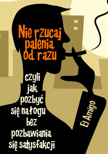 Nie rzucaj palenia od razu! - e-book - El Amigo