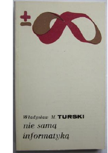 Nie samą informatyką - Władysław M. Turski