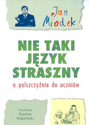 Nie taki język straszny. O polszczyźnie do uczniów - Jan Miodek