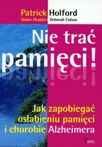 Nie trać pamięci - Patrick Holford,  Shane Heaton