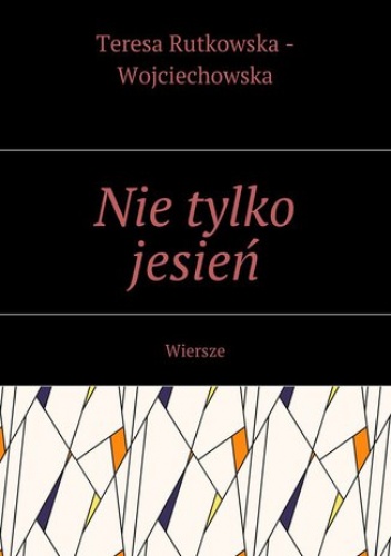 Nie tylko jesień - Rutkowska - Wojciechowska Teresa