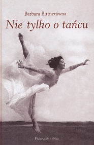 Nie tylko o tańcu - Barbara Bittnerówna