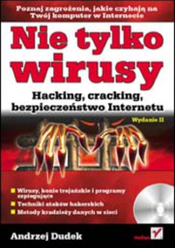 Nie tylko wirusy. Hacking, cracking, bezpieczeństwo Internetu. Wydanie II - Andrzej Dudek