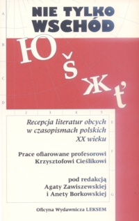 Nie tylko Wschód. Recepcja literatur obcych w czasopismach polskich XX wieku